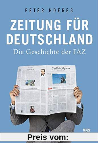 Zeitung für Deutschland: Die Geschichte der FAZ